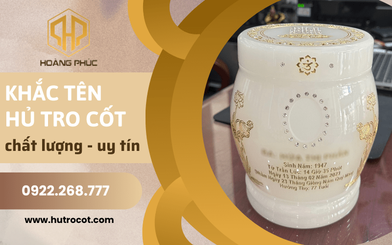 Dịch vụ Khắc tên lên hủ tro cốt chất lượng – đẹp – uy tín giá tốt tại TP.HCM
