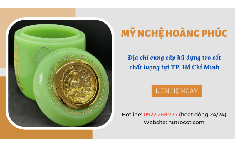 Hũ đựng tro cốt bán ở đâu tại TP.HCM? Giá bao nhiêu?
