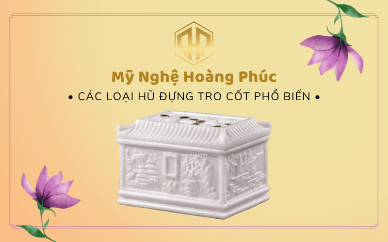 Khám Phá Các Loại Hũ Đựng Tro Cốt Phổ Biến Nhất Hiện Nay